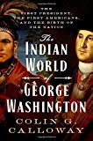 Book The Indian World of George Washington: The First President, the First Americans, and the Birth of the Nation free