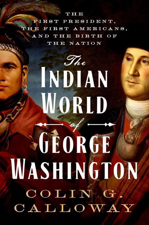 Book The Indian World of George Washington: The First President, the First Americans, and the Birth of the Nation free