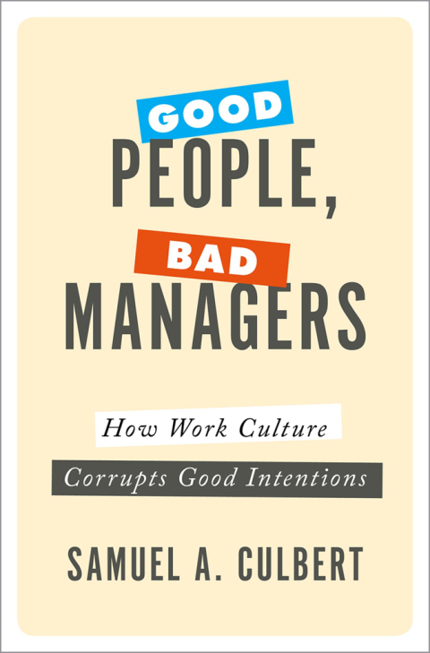 Book Good People, Bad Managers: How Work Culture Corrupts Good Intentions free