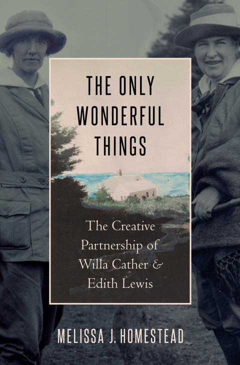 Book The Only Wonderful Things: The Creative Partnership of Willa Cather & Edith Lewis free