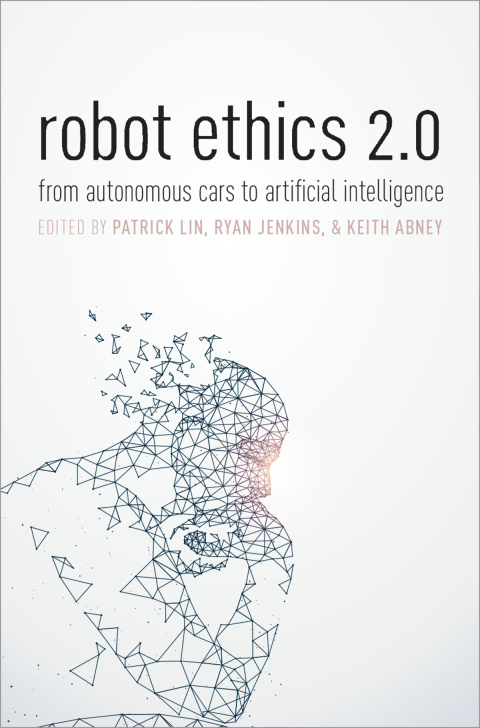 Book Robot Ethics 2.0: From Autonomous Cars to Artificial Intelligence free