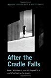 Book After the Cradle Falls: What Child Abuse Is, How We Respond To It, And What You Can Do About it free