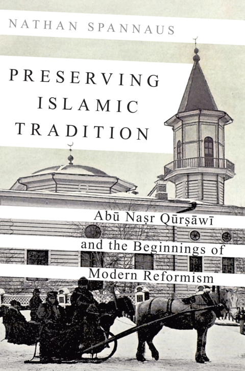 Book Preserving Islamic Tradition: Abu Nasr Qursawi and the Beginnings of Modern Reformism free