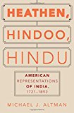 Book Heathen, Hindoo, Hindu: American Representations of India, 1721-1893 free