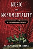 Book Music and Monumentality: Commemoration and Wonderment in Nineteenth-Century Germany free