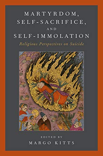 Book Martyrdom, Self-Sacrifice, and Self-Immolation: Religious Perspectives on Suicide free