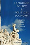 Book Language Policy and Political Economy: English in a Global Context free