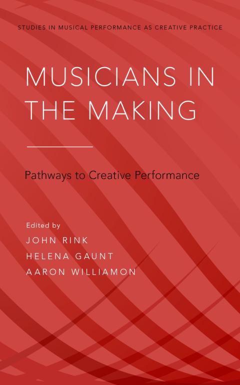 Book Musicians in the Making: Pathways to Creative Performance (Studies in Musical Performance as Creative Practice Book 1) free