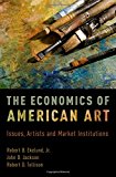Book The Economics of American Art: Issues, Artists and Market Institutions free
