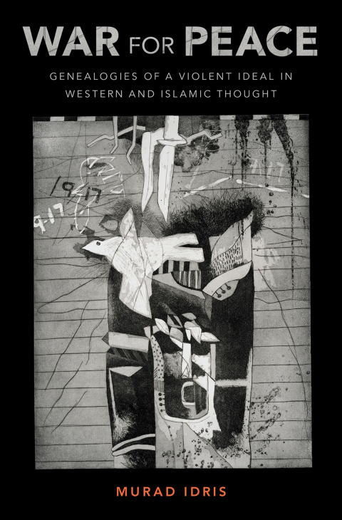 Book War for Peace: Genealogies of a Violent Ideal in Western and Islamic Thought free
