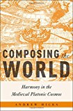 Book Composing the World: Harmony in the Medieval Platonic Cosmos (Critical Conjunctures in Music and Sound) free
