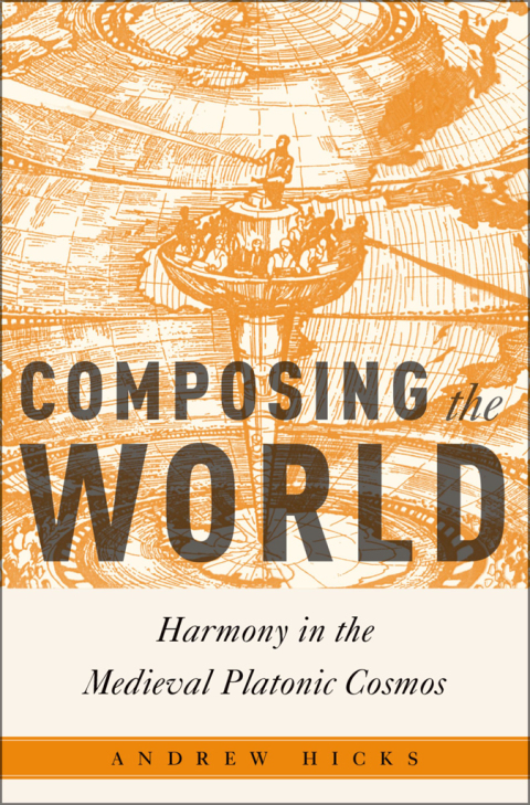 Book Composing the World: Harmony in the Medieval Platonic Cosmos (Critical Conjunctures in Music and Sound) free