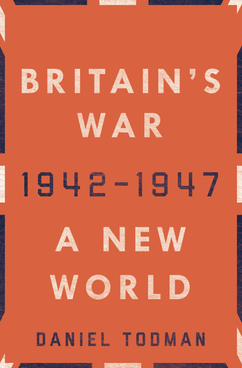 Book Britain's War: A New World, 1942-1947 free