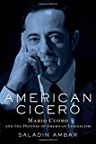 Book American Cicero: Mario Cuomo and the Defense of American Liberalism free