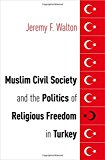 Book Muslim Civil Society and the Politics of Religious Freedom in Turkey (AAR Religion, Culture, and History) free