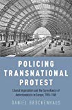 Book Policing Transnational Protest: Liberal Imperialism and the Surveillance of Anticolonialists in Europe, 1905-1945 free