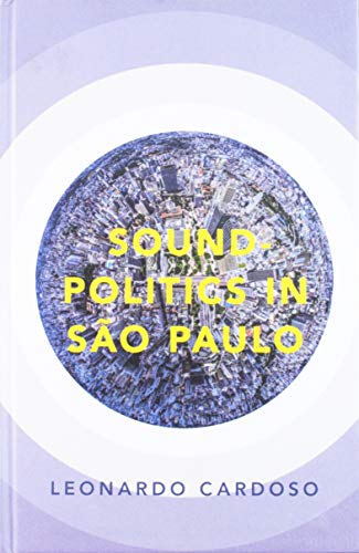 Book Sound-Politics in São Paulo (Currents in Latin American and Iberian Music) free