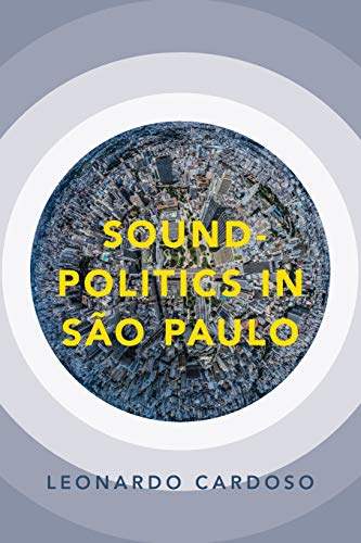 Book Sound-Politics in São Paulo (Currents in Latin American and Iberian Music) free