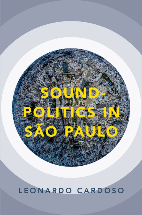 Book Sound-Politics in São Paulo (Currents in Latin American and Iberian Music) free