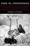 Book Fade In, Crossroads: A History of the Southern Cinema free