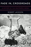 Book Fade In, Crossroads: A History of the Southern Cinema free