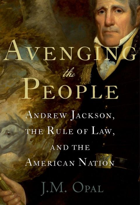 Book Avenging the People: Andrew Jackson, the Rule of Law, and the American Nation free