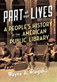 Book Part of Our Lives: A People's History of the American Public Library free