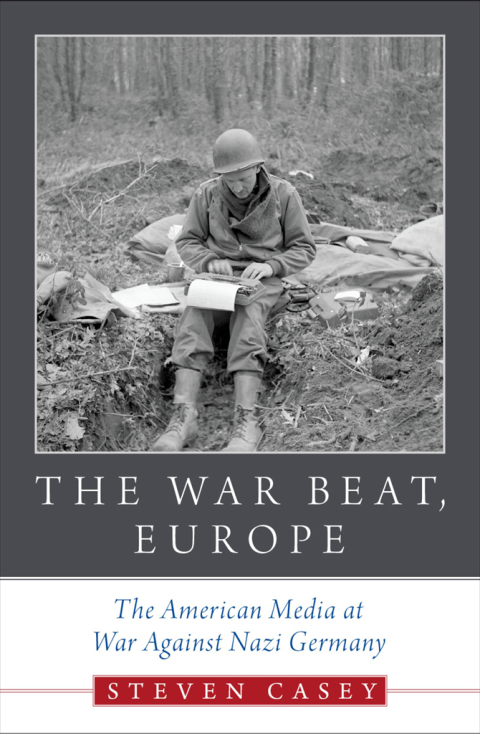 Book The War Beat, Europe: The American Media at War Against Nazi Germany free