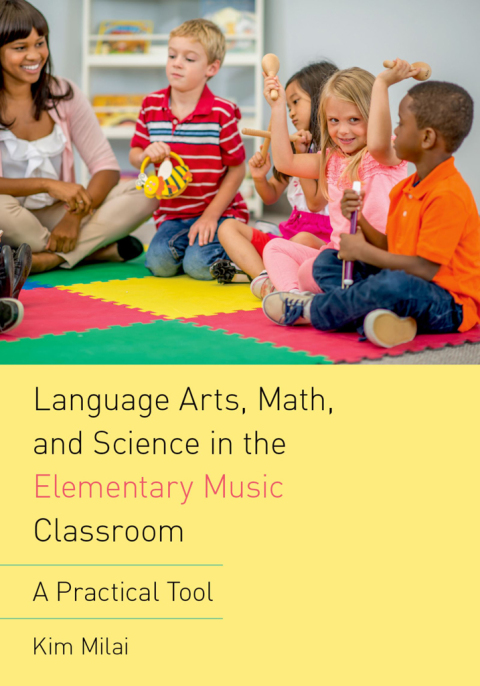 Book Language Arts, Math, and Science in the Elementary Music Classroom: A Practical Tool free