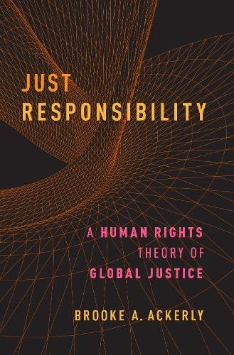 Book Just Responsibility: A Human Rights Theory of Global Justice free