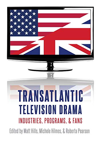 Book Transatlantic Television Drama: Industries, Programs, and Fans free
