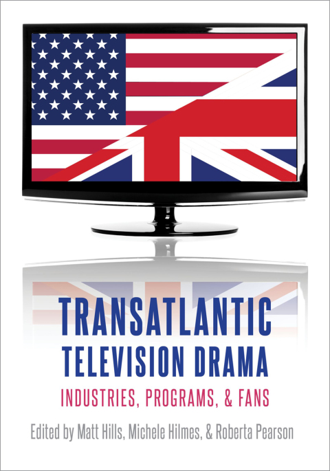 Book Transatlantic Television Drama: Industries, Programs, and Fans free