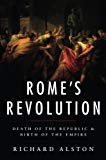 Book Rome's Revolution: Death of the Republic and Birth of the Empire (Ancient Warfare and Civilization) free