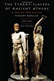 Book The Tyrant-Slayers of Ancient Athens: A Tale of Two Statues free