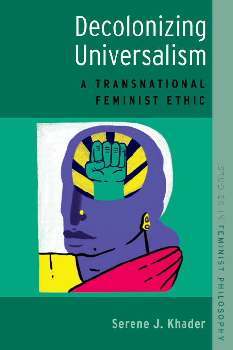 Book Decolonizing Universalism: A Transnational Feminist Ethic (Studies in Feminist Philosophy) free