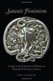 Book Satanic Feminism: Lucifer as the Liberator of Woman in Nineteenth-Century Culture (Oxford Studies in Western Esotericism) free
