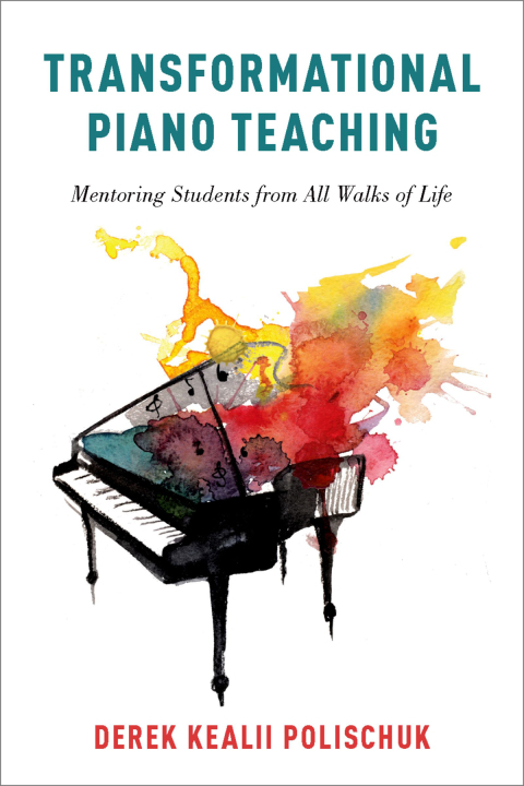 Book Transformational Piano Teaching: Mentoring Students from All Walks of Life free