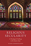 Book Religious Secularity: A Theological Challenge to the Islamic State (Religion and Global Politics) free