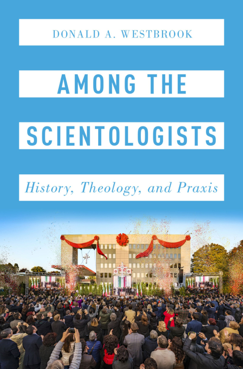 Book Among the Scientologists: History, Theology, and Praxis (Oxford Studies in Western Esotericism) free