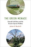 Book The Green Menace: Emerald Ash Borer and the Invasive Species Problem free