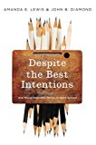 Book Despite the Best Intentions: How Racial Inequality Thrives in Good Schools (Transgressing Boundaries: Studies in Black Politics and Black Communities) free