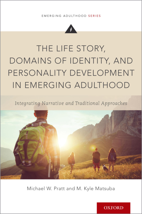 Book The Life Story, Domains of Identity, and Personality Development in Emerging Adulthood: Integrating Narrative and Traditional Approaches (Emerging Adulthood Series) free