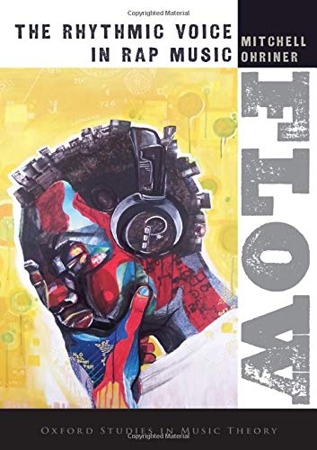 Book Flow: The Rhythmic Voice in Rap Music (Oxford Studies in Music Theory) free