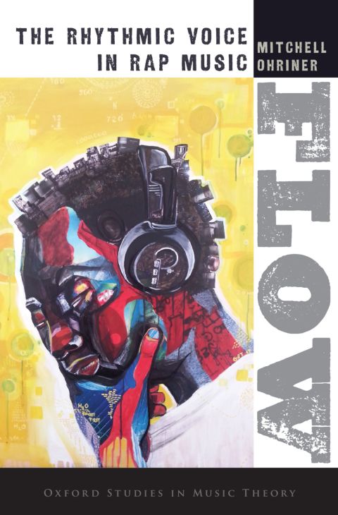 Book Flow: The Rhythmic Voice in Rap Music (Oxford Studies in Music Theory) free