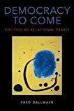 Book Democracy to Come: Politics as Relational Praxis free