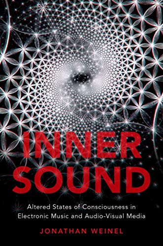 Book Inner Sound: Altered States of Consciousness in Electronic Music and Audio-Visual Media free
