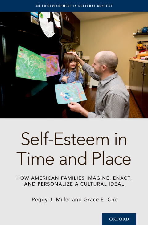 Book Self-Esteem in Time and Place: How American Families Imagine, Enact, and Personalize a Cultural Ideal (Child Development in Cultural Context Series) free