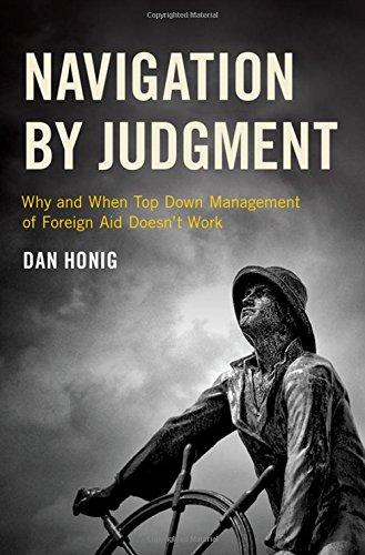 Book Navigation by Judgment: Why and When Top-Down Management of Foreign Aid Doesn't Work free