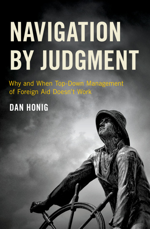 Book Navigation by Judgment: Why and When Top-Down Management of Foreign Aid Doesn't Work free