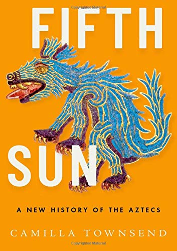 Book Fifth Sun: A New History of the Aztecs free